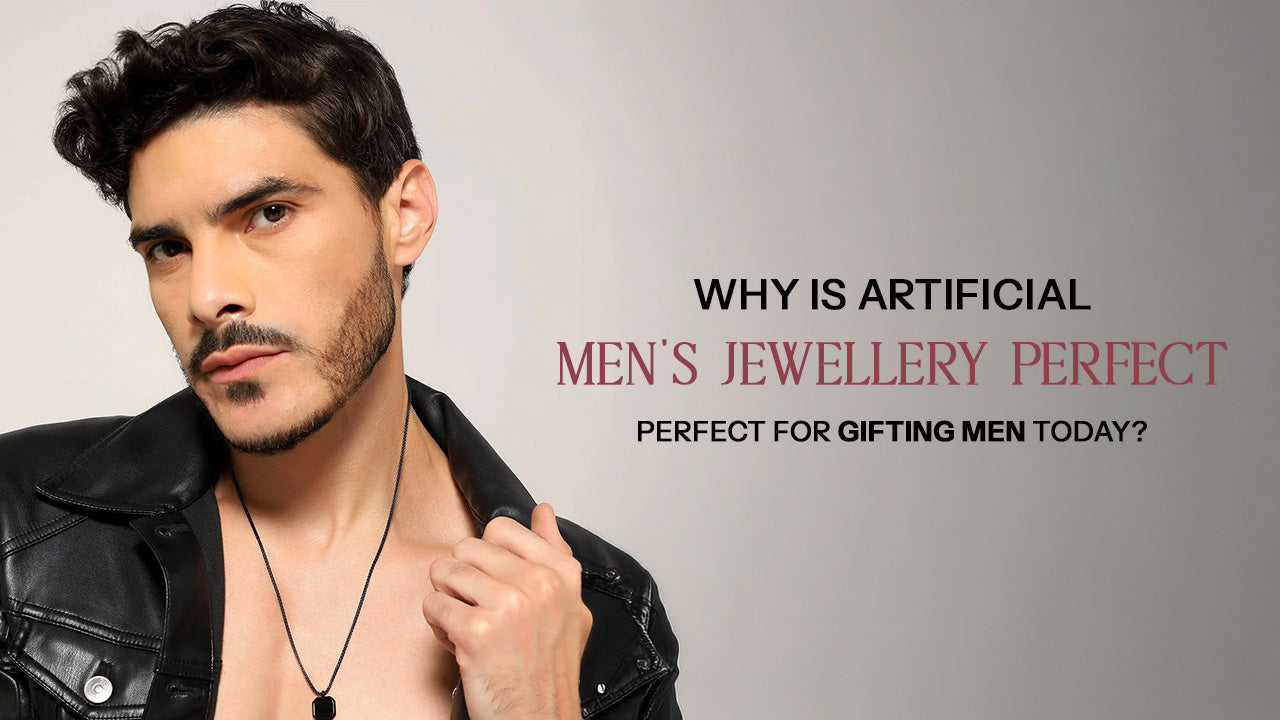 Why Is Artificial Men's Jewellery Perfect for Gifting Men Today?