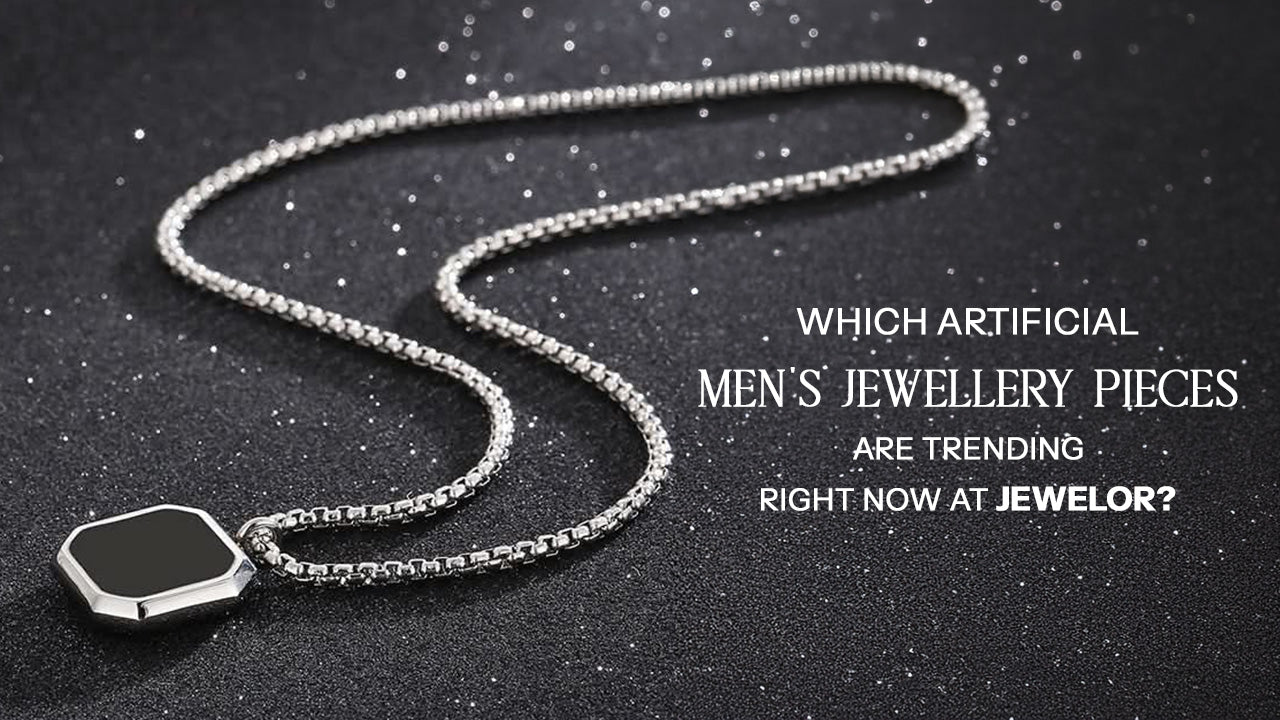 Which Artificial Men's Jewellery Pieces Are Trending Right Now at Jewelor?