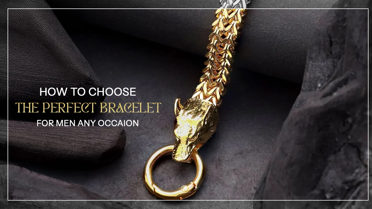 How to Choose the Perfect Bracelets For Men for Any Occasion?
