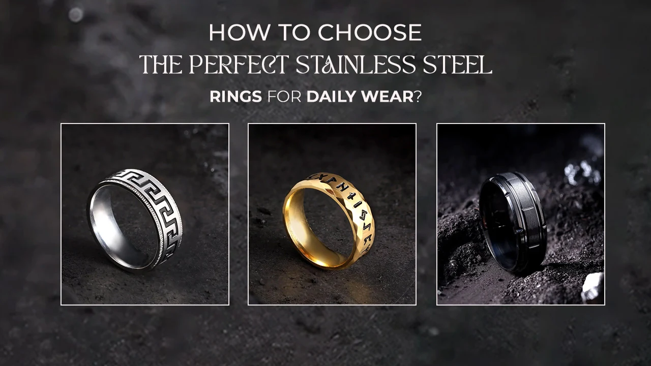 How to Choose the Perfect Stainless Steel Rings for Daily Wear?