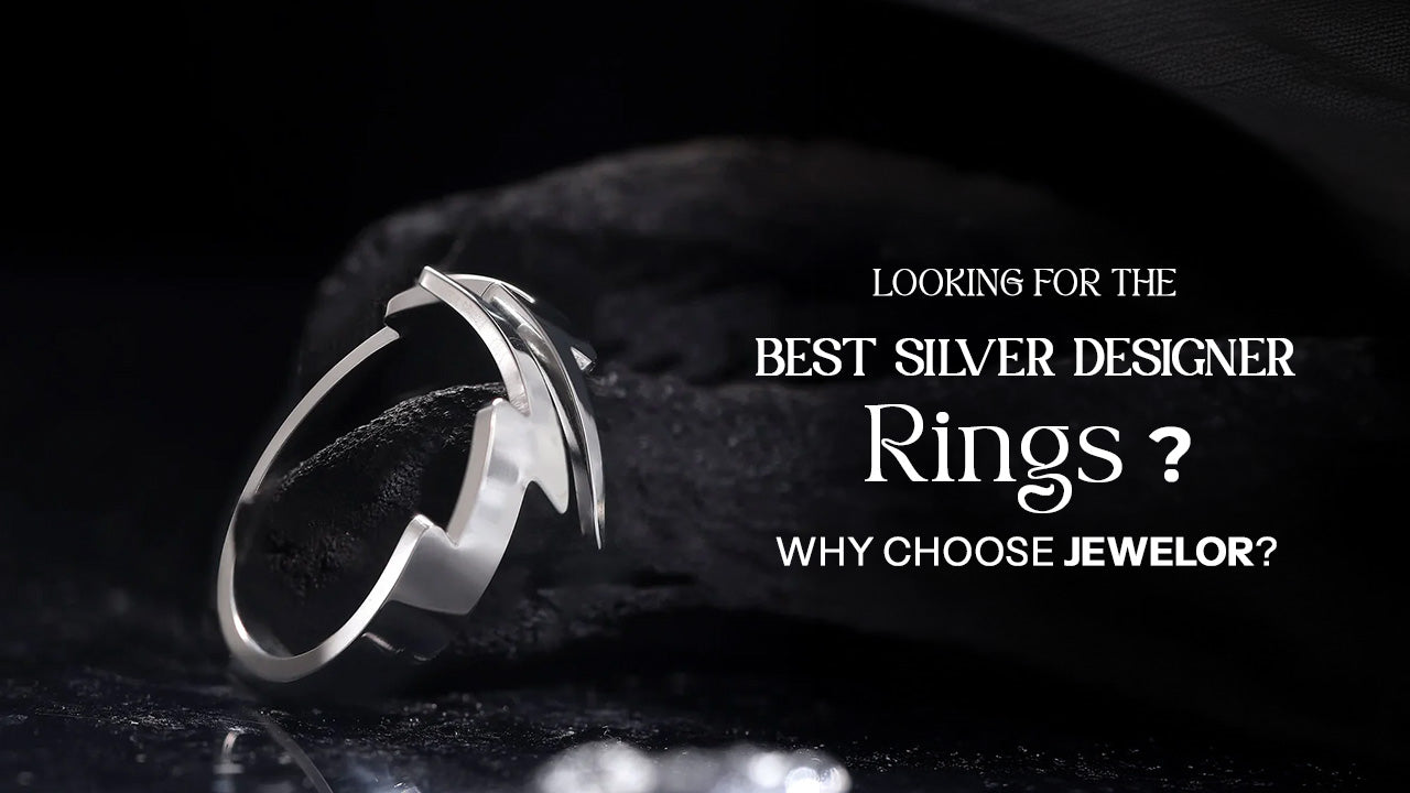 Looking for the Best Silver Designer Rings? Why Choose Jewelor?